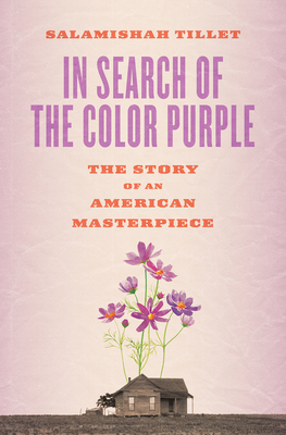 In Search of the Color Purple: The Story of an American Masterpiece - Tillet, Salamishah