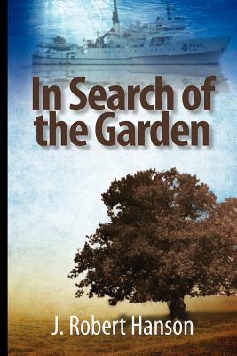 In Search of the Garden - Hanson, J Robert