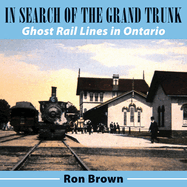 In Search of the Grand Trunk: Ghost Rail Lines in Ontario