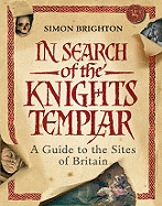 In Search of the Knights Templar: A Guide to the Sites of Britain