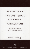 In Search of the Lost Grail of Middle Management: The Renaissance of Middle Managers