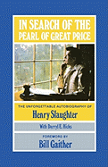 In Search of the Pearl of Great Price: The Unforgettable Autobiography of Henry Slaughter