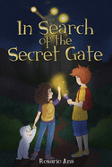 In Search of the Secret Gate: A mystery adventure with a surprise ending (Chapter book for children for ages 7 - 12)