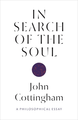 In Search of the Soul: A Philosophical Essay - Cottingham, John