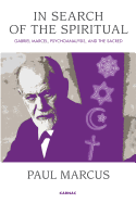 In Search of the Spiritual: Gabriel Marcel, Psychoanalysis and the Sacred - Marcus, Paul
