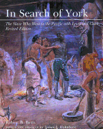 In Search of York: The Slave Who Went to the Pacific with Lewis and Clark