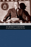 In Secrecy's Shadow: The OSS and CIA in Hollywood Cinema 1941-1979