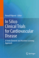 In Silico Clinical Trials for Cardiovascular Disease: A Finite Element and Machine Learning Approach