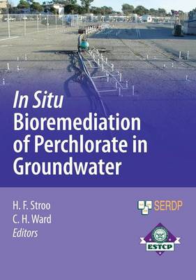 In Situ Bioremediation of Perchlorate in Groundwater - Stroo, Hans F (Editor), and Ward, C Herb (Editor)