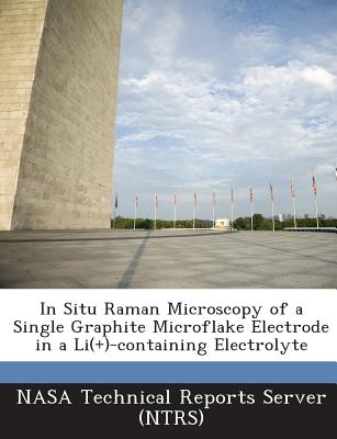 In Situ Raman Microscopy of a Single Graphite Microflake Electrode in a Li(+)-Containing Electrolyte - Nasa Technical Reports Server (Ntrs) (Creator)