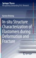 In-situ Structure Characterization of Elastomers during Deformation and Fracture