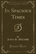 In Spacious Times (Classic Reprint)