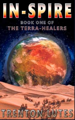 In-Spire: Book One of the Terra-Healers - Lutes, Trenton C