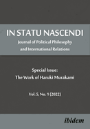 In Statu Nascendi Vol. 5, No. 1 (2022): Journal of Political Philosophy and International Relations: Special Issue: The Work of Haruki Murakami
