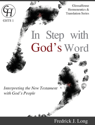 In Step with God's Word: Interpreting the New Testament with God's People - Long, Fredrick J