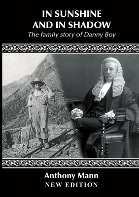 IN SUNSHINE AND IN SHADOW: The Family Story of Danny Boy - Mann, Anthony