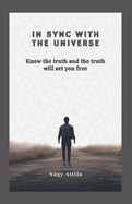 In sync with the Universe: Know the truth and the truth will set you free