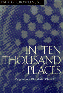 In Ten Thousand Places: Dogma in a Pluralistic Church