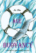 In the Age of Buoyancy: A Novella Volume 1