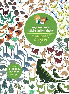 In the Age of Dinosaurs: My Nature Sticker Activity Book - Cosneau, Olivia