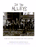 In the Alleys: Kids in the Shadow of the Capitol - Goldstein, Laura (Text by), and Frankel, Godfrey (Photographer), and Parks, Gordon, Jr. (Foreword by)