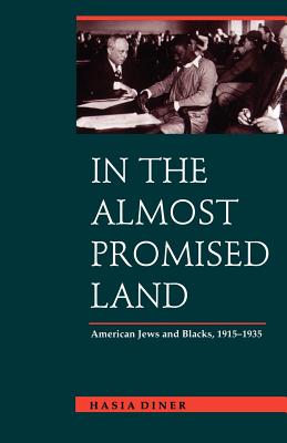 In the Almost Promised Land: American Jews and Blacks, 1915-1935 - Diner, Hasia