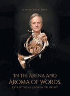 In the Arena and Aroma of Words: Reflections Spoken to Print