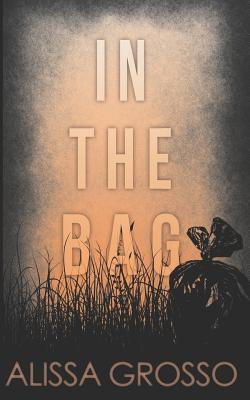 In the Bag: A Novella - Grosso, Alissa C