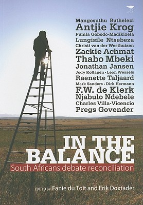 In the Balance: South Africans Debate Reconciliation - Du Toit, Fanie (Editor), and Doxtader, Erik (Editor)