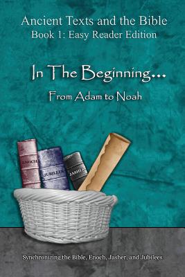 In The Beginning... From Adam to Noah - Easy Reader Edition: Synchronizing the Bible, Enoch, Jasher, and Jubilees - Minister 2 Others (Producer), and Lilburn, Ahava