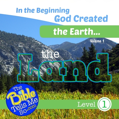 In the Beginning God Created the Earth - The Land - Press, The Bible Tells Me So