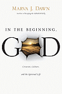 In the Beginning, God: Creation, Culture, and the Spiritual Life