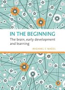 In the Beginning: The Brain, Early Development and Learning