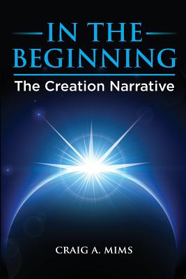 In The Beginning: The Creation Narrative - Mims, Craig a
