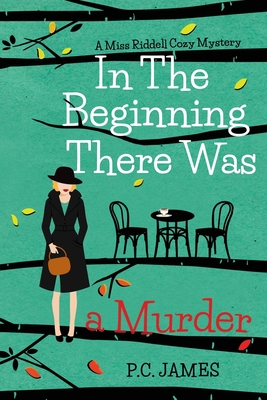 In the Beginning, There Was a Murder: An Amateur Female Sleuth 1950s Cozy Mystery - James, P C