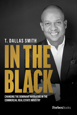 In the Black: Changing the Dominant Narrative in the Commercial Real Estate Industry - Smith, T Dallas