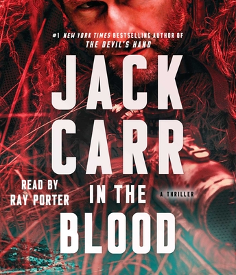 In the Blood: A Thriller - Carr, Jack, and Porter, Ray (Read by)