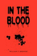 In the Blood - Browne, William F