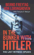 In the Bunker with Hitler: The Last Witness Speaks