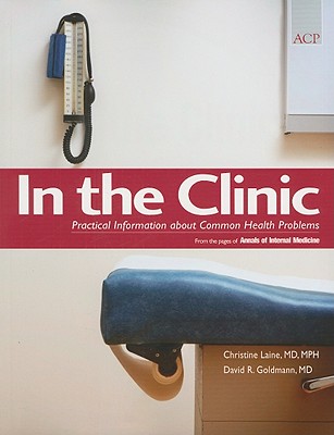 In the Clinic: Practical Information about Common Health Problems - Laine, Christine, and Goldmann, David R, M.D.