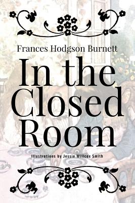 In the Closed Room: Illustrated - Burnett, Frances Hodgson
