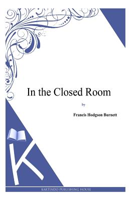 In the Closed Room - Burnett, Francis Hodgson
