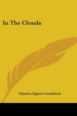 In The Clouds - Craddock, Charles Egbert