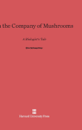In the Company of Mushrooms: A Biologist's Tale