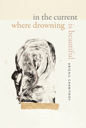 In the Current Where Drowning Is Beautiful