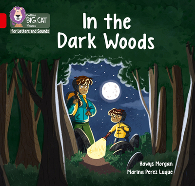 In the Dark Woods: Band 02b/Red B - Morgan, Hawys, and Collins Big Cat (Prepared for publication by)