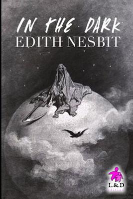 In the Dark - Nesbit, Edith