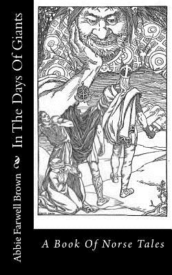 In the Days of Giants: A Book of Norse Tales - Brown, Abbie Farwell