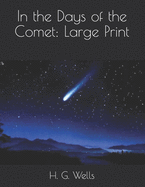 In the Days of the Comet: Large Print