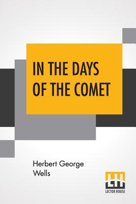 In The Days Of The Comet - Wells, Herbert George